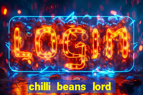 chilli beans lord of the rings